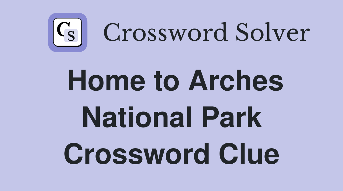 Home to Arches National Park Crossword Clue