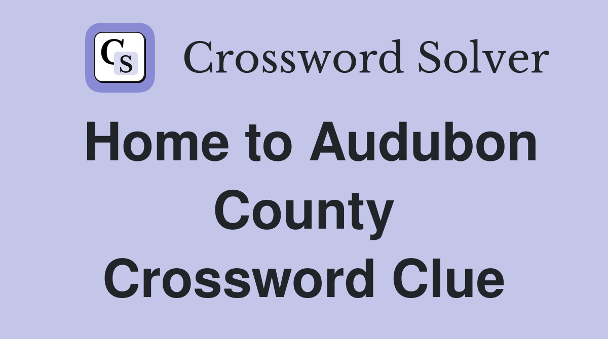 Home to Audubon County Crossword Clue
