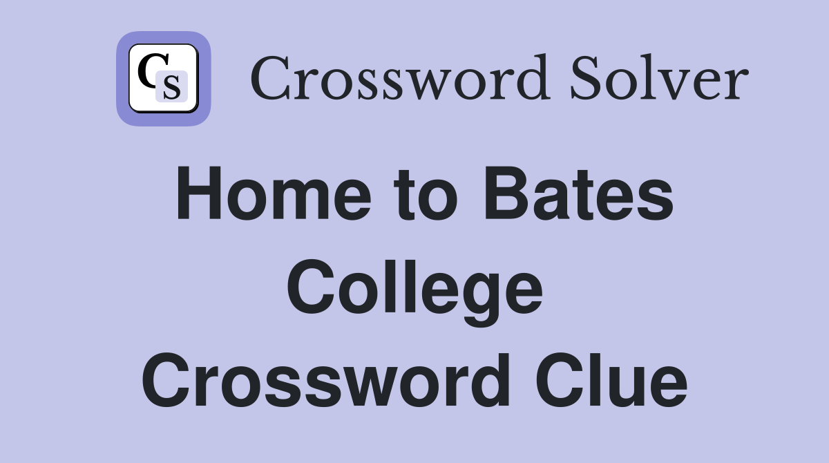 Home to Bates College Crossword Clue