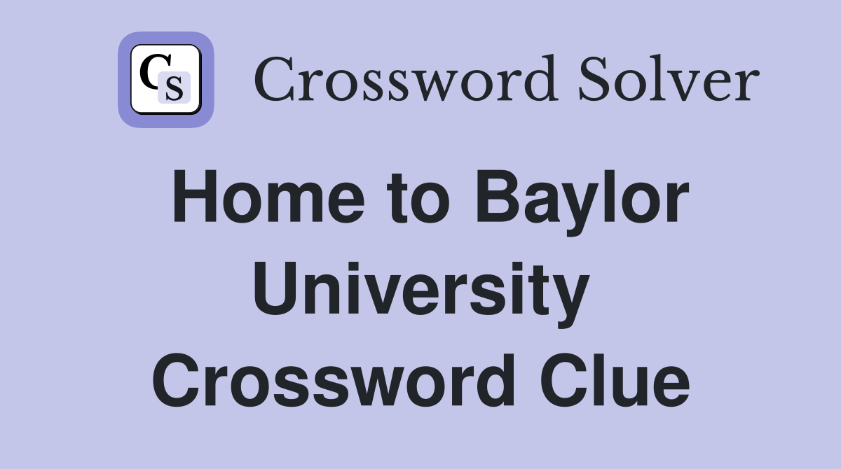Home to Baylor University Crossword Clue
