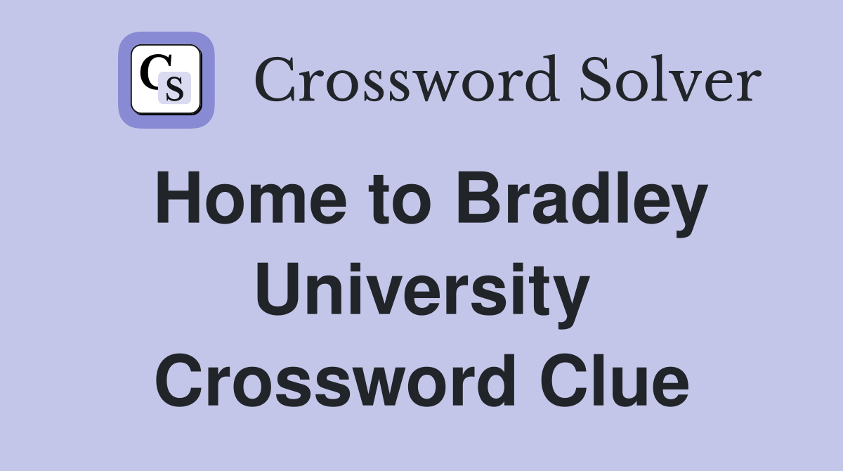 Home to Bradley University Crossword Clue