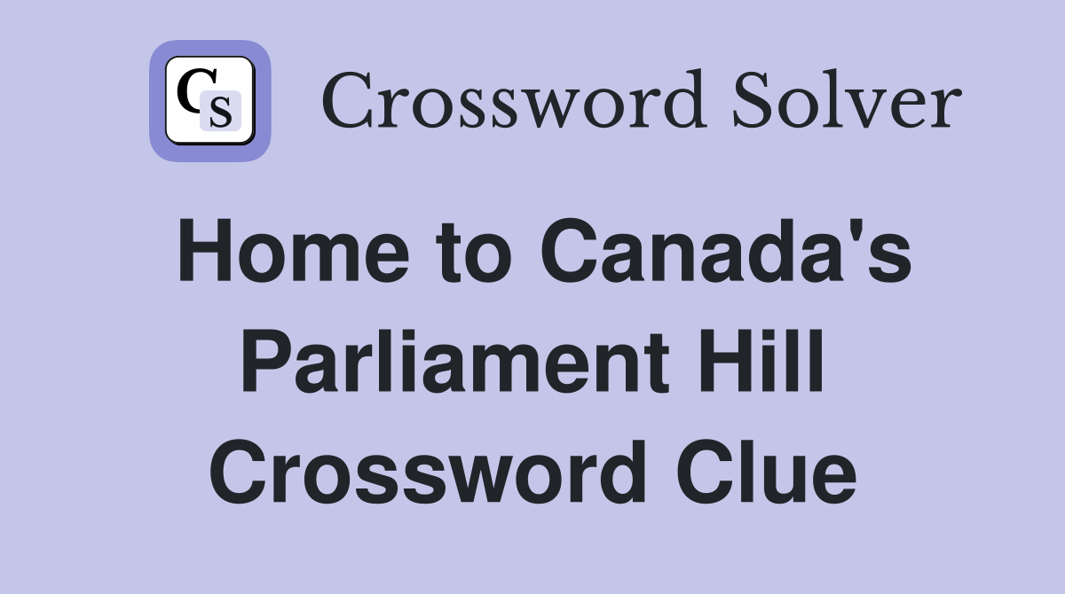 Home to Canada's Parliament Hill Crossword Clue