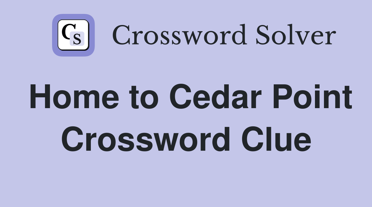 Home to Cedar Point Crossword Clue