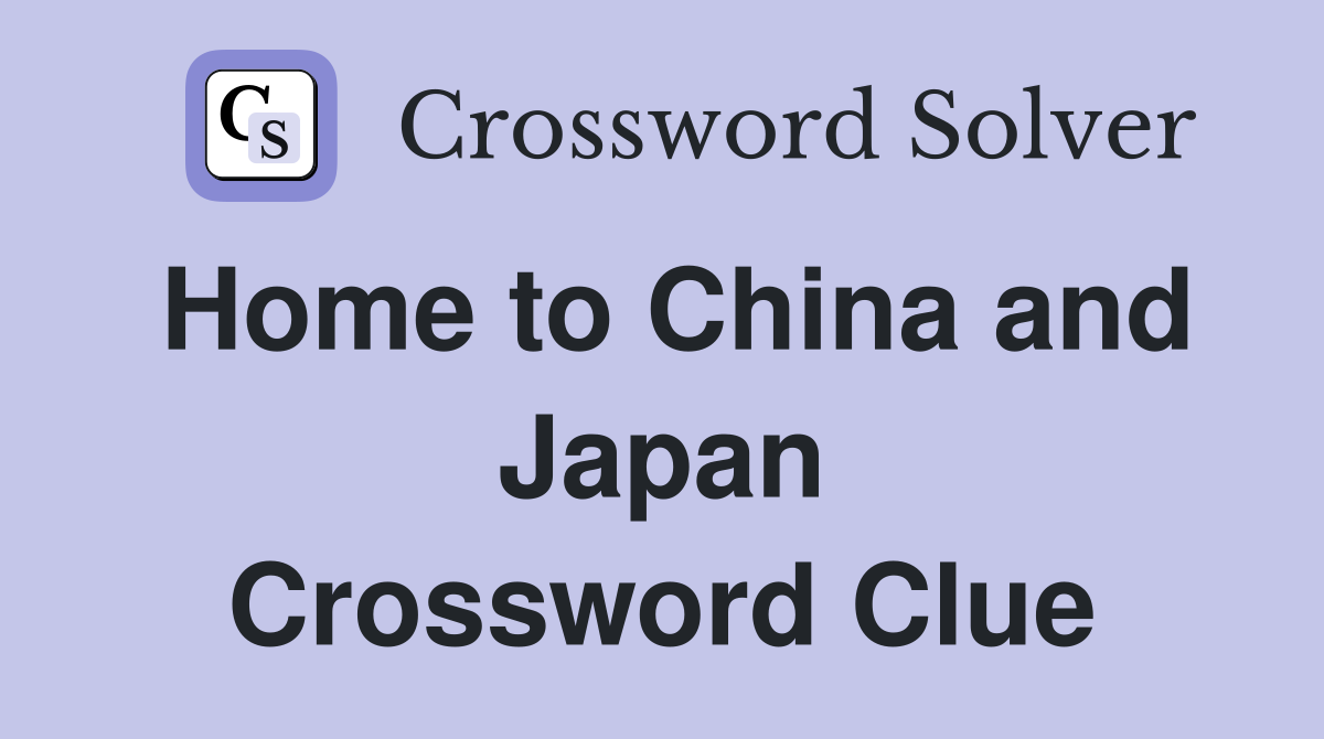 Home to China and Japan Crossword Clue