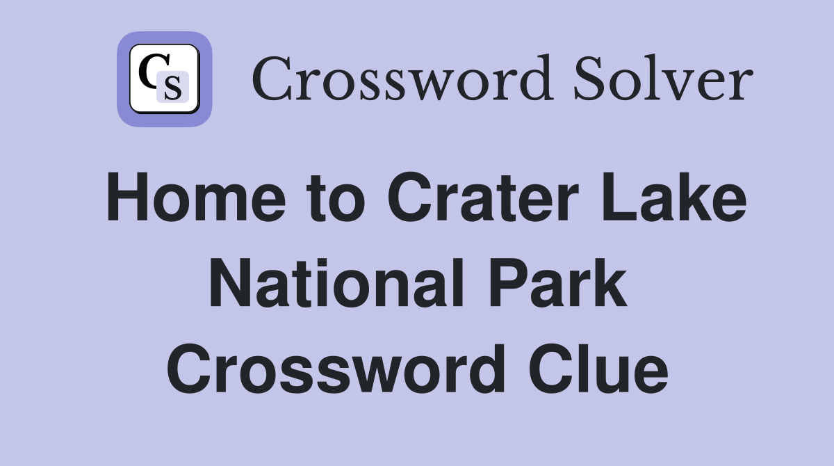Home to Crater Lake National Park Crossword Clue