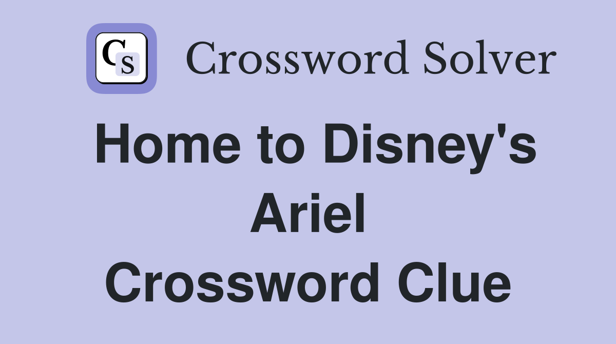 Home to Disney's Ariel Crossword Clue