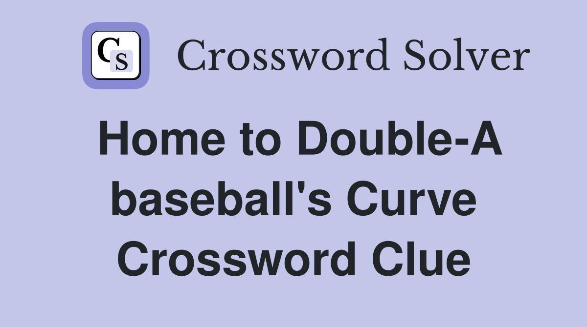 Home to Double-A baseball's Curve Crossword Clue