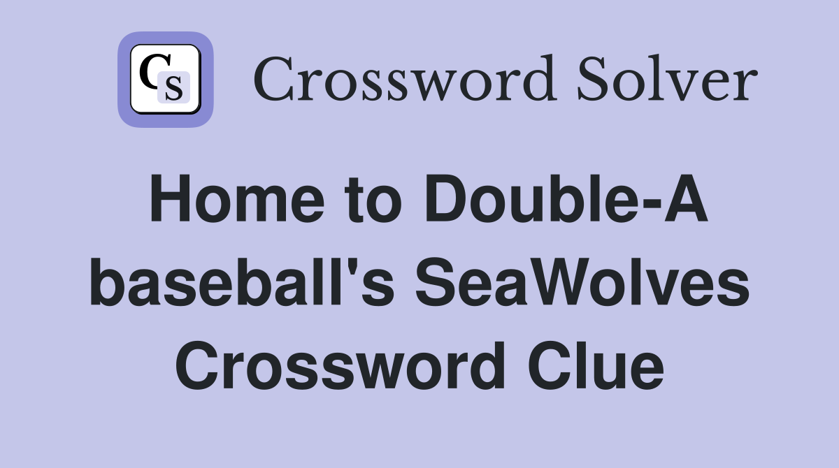 Home to Double-A baseball's SeaWolves Crossword Clue