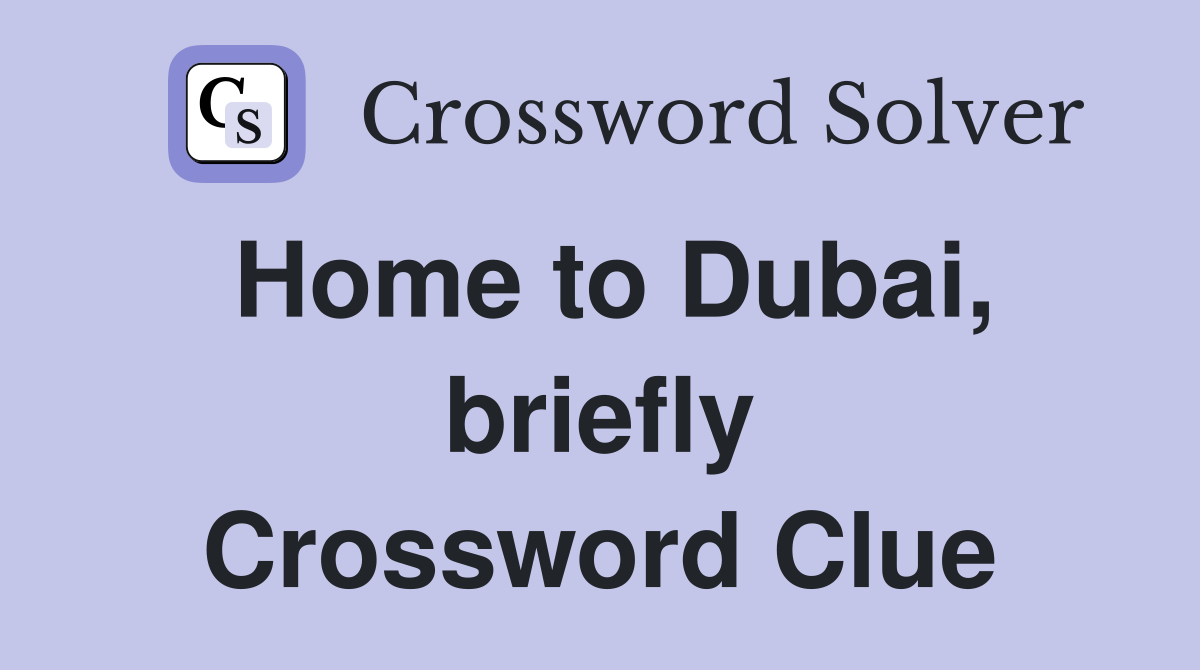 Home to Dubai, briefly Crossword Clue