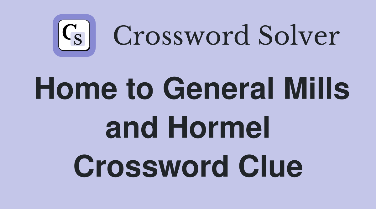 Home to General Mills and Hormel Crossword Clue