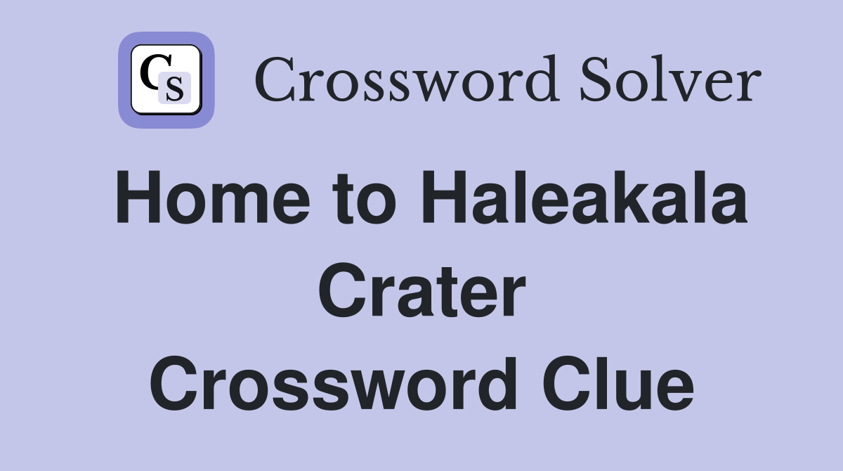 Home to Haleakala Crater Crossword Clue