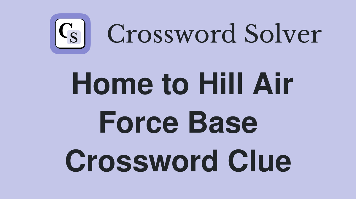Home to Hill Air Force Base Crossword Clue