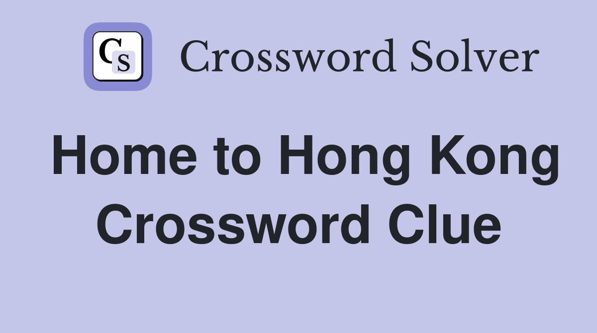 Home to Hong Kong Crossword Clue