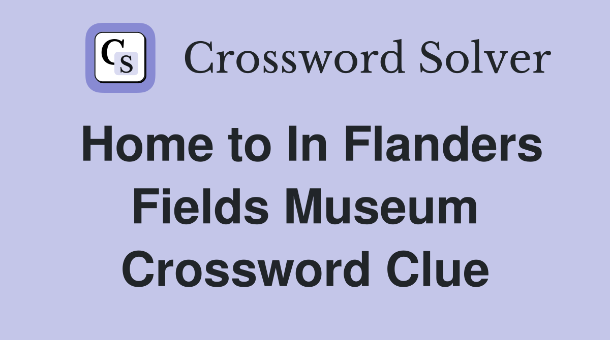 Home to In Flanders Fields Museum Crossword Clue