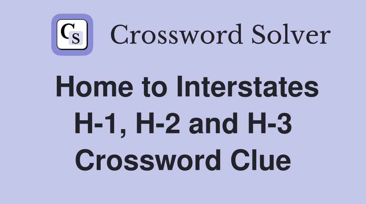 Home to Interstates H-1, H-2 and H-3 Crossword Clue