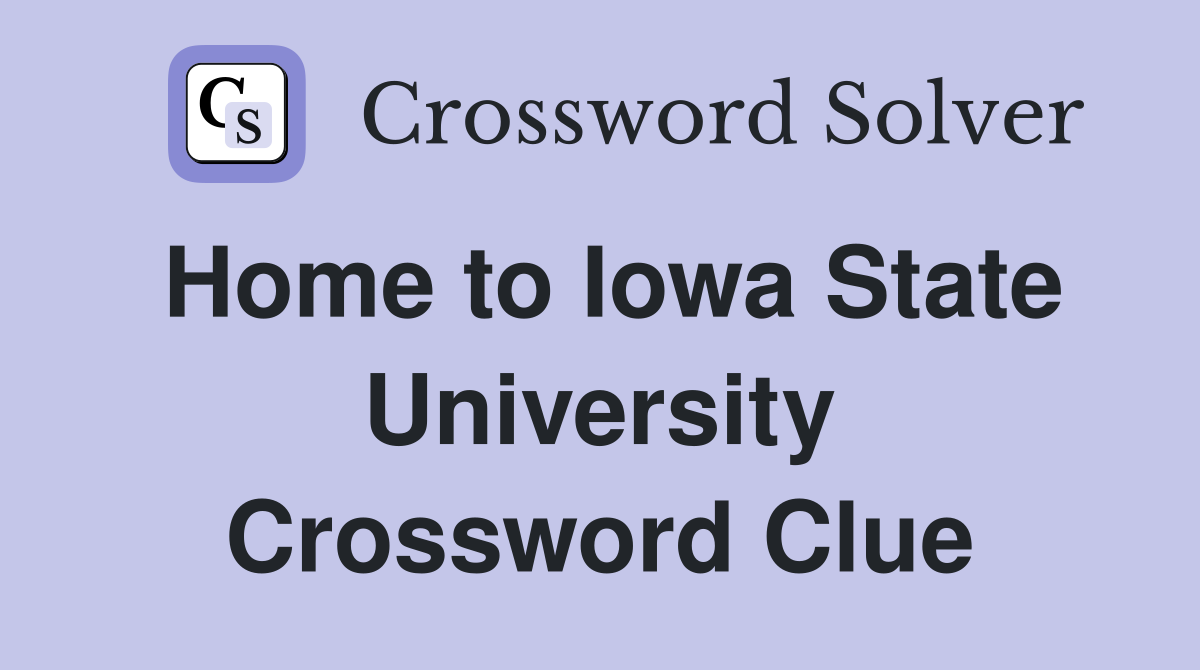 Home to Iowa State University Crossword Clue