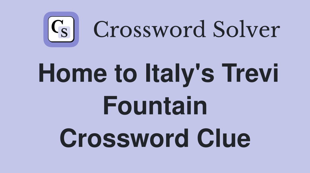 Home to Italy's Trevi Fountain Crossword Clue