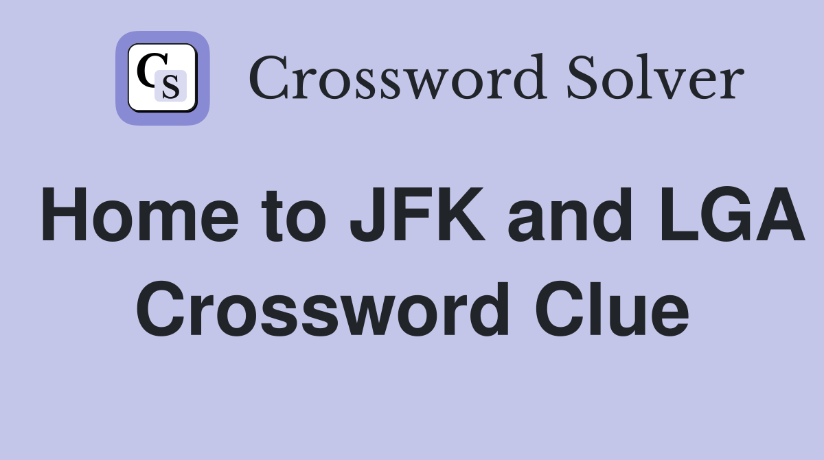 Home to JFK and LGA Crossword Clue