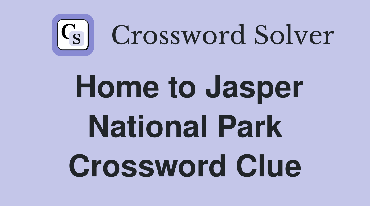 Home to Jasper National Park Crossword Clue