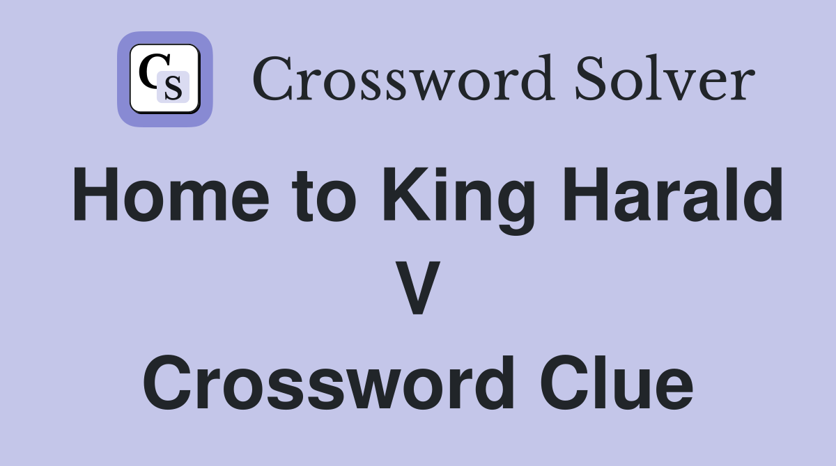 Home to King Harald V Crossword Clue