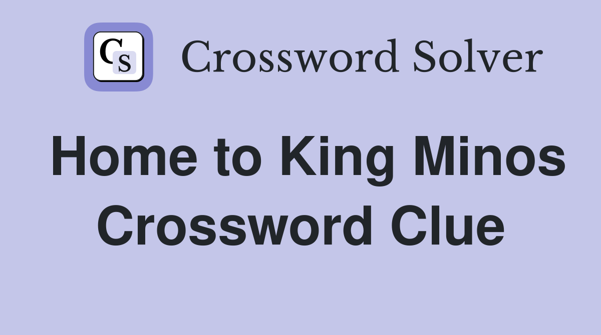 Home to King Minos Crossword Clue