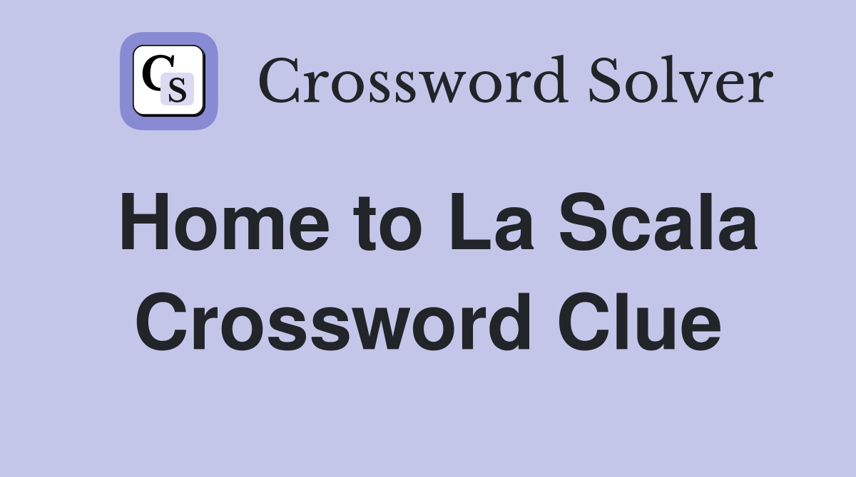 Home to La Scala Crossword Clue