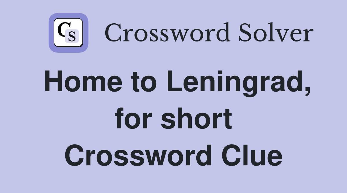 Home to Leningrad, for short Crossword Clue
