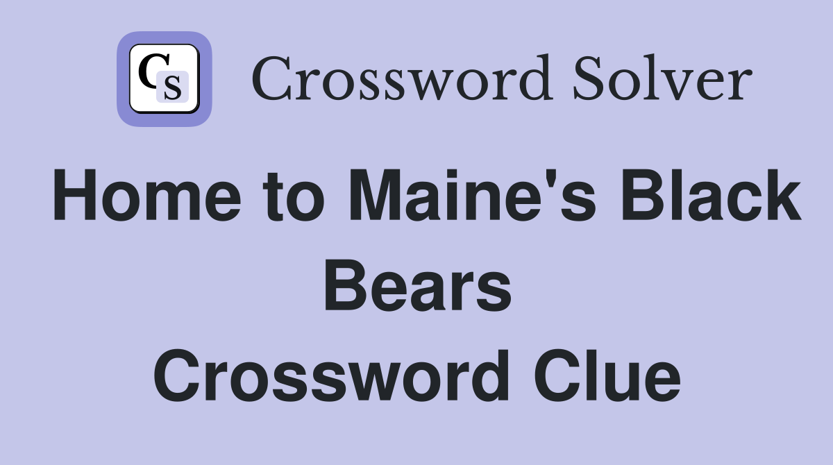 Home to Maine's Black Bears Crossword Clue