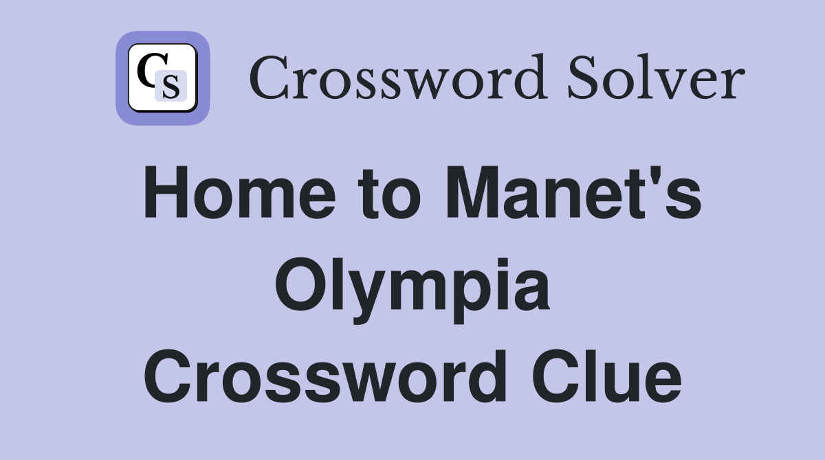Home to Manet's Olympia Crossword Clue