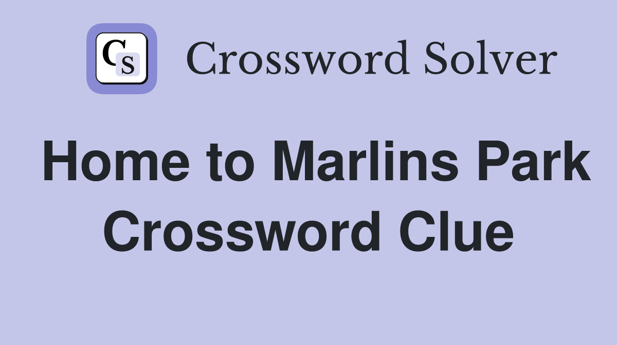Home to Marlins Park Crossword Clue