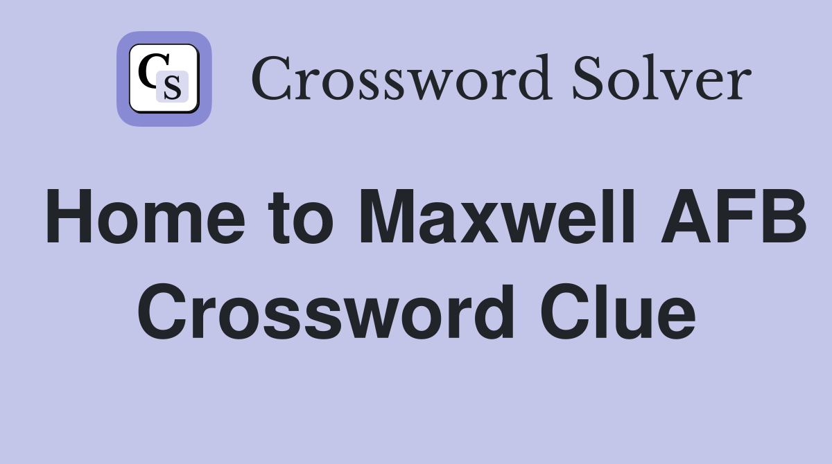 Home to Maxwell AFB Crossword Clue