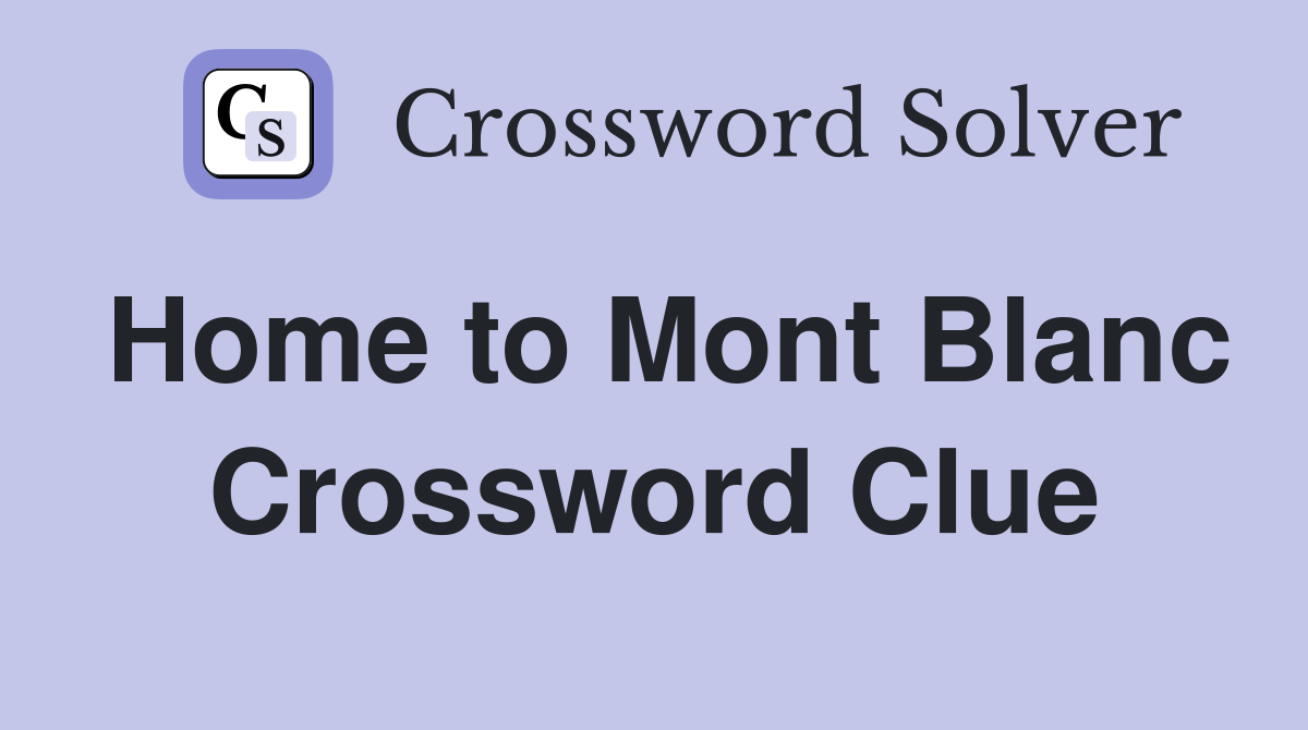 Home to Mont Blanc Crossword Clue