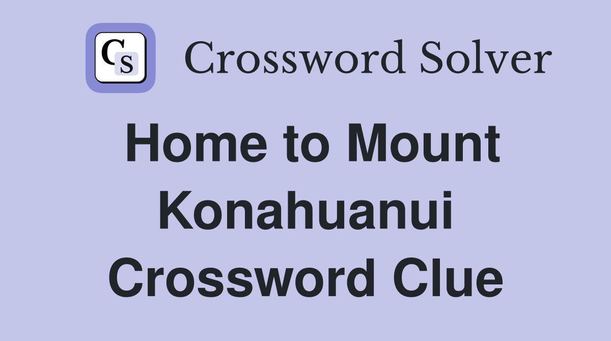 Home to Mount Konahuanui Crossword Clue