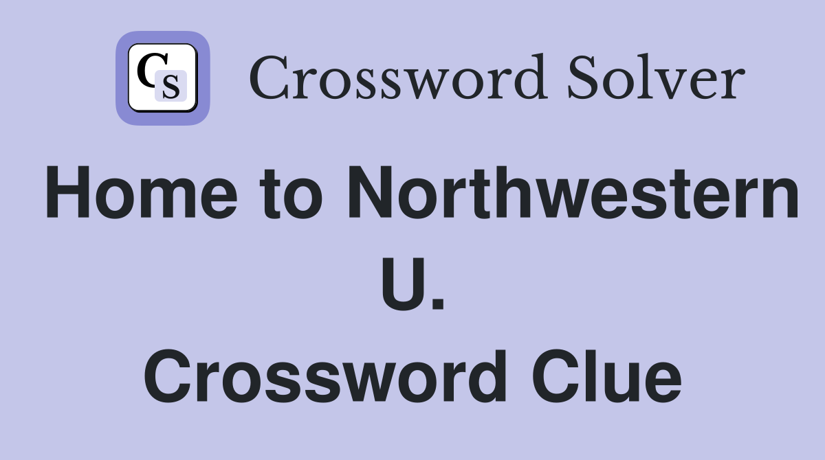 Home to Northwestern U. Crossword Clue