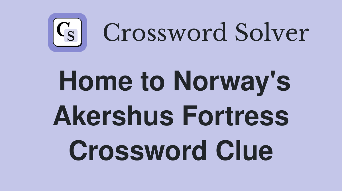 Home to Norway's Akershus Fortress Crossword Clue