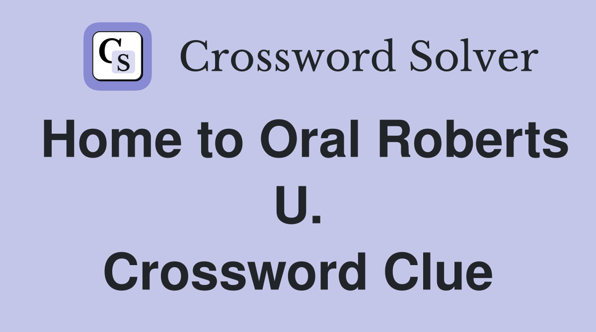 Home to Oral Roberts U. Crossword Clue