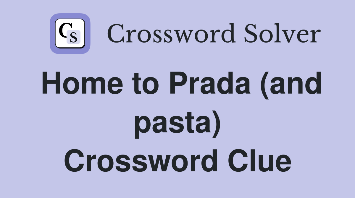 Home to Prada (and pasta) Crossword Clue
