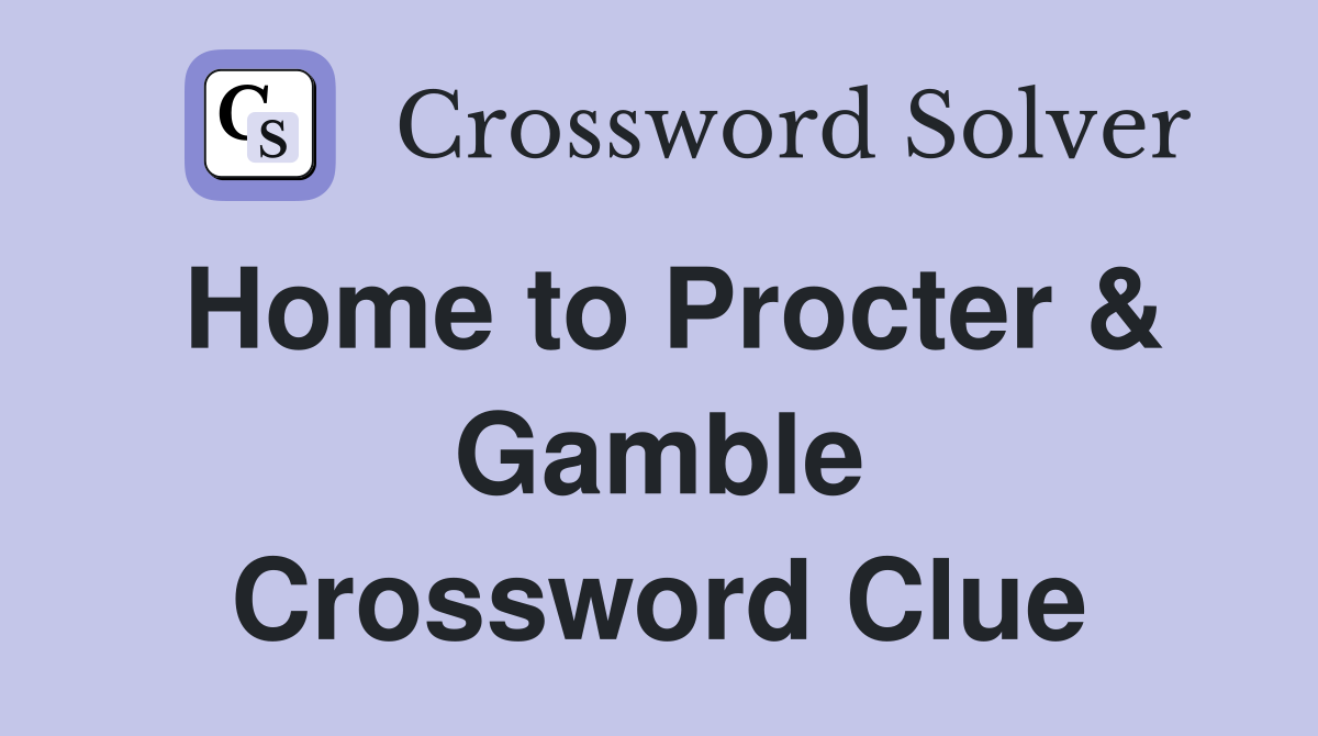 Home to Procter & Gamble Crossword Clue