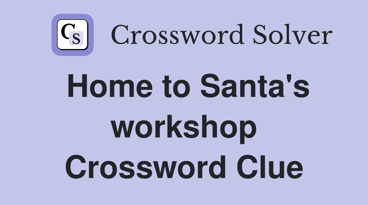 Home to Santa's workshop Crossword Clue