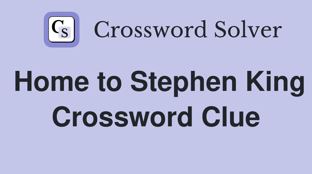 Home to Stephen King Crossword Clue