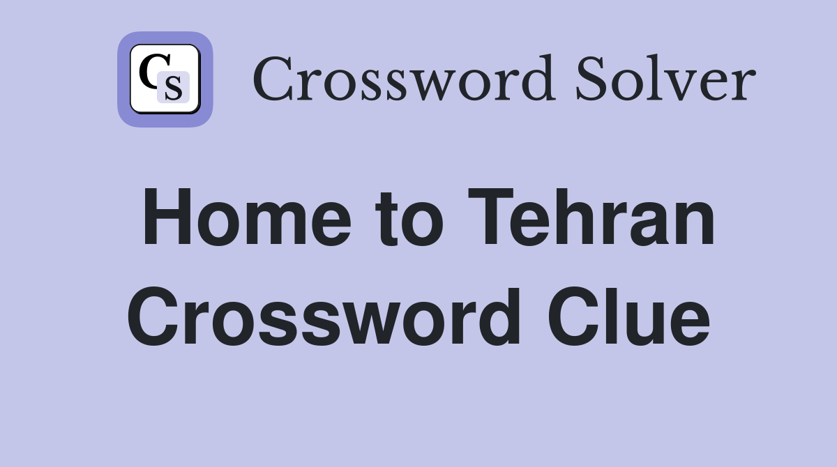 Home to Tehran Crossword Clue
