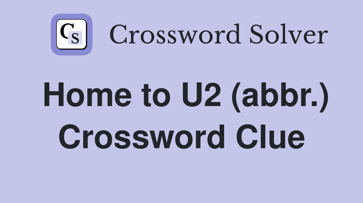 Home to U2 (abbr.) Crossword Clue