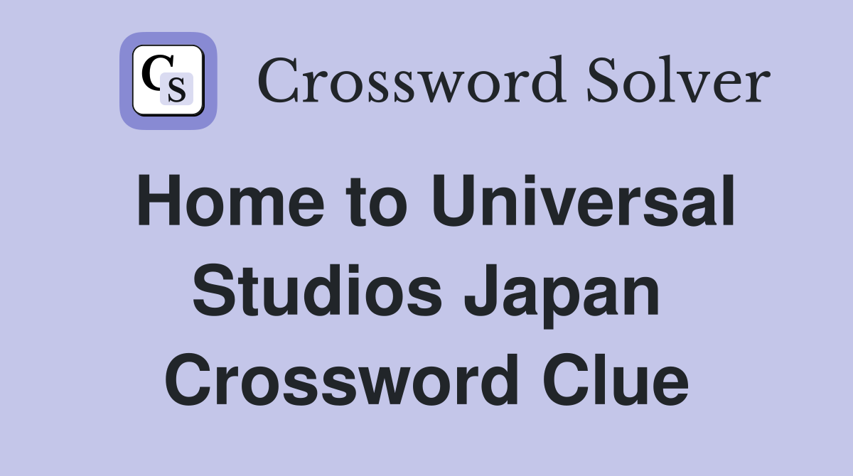 Home to Universal Studios Japan Crossword Clue