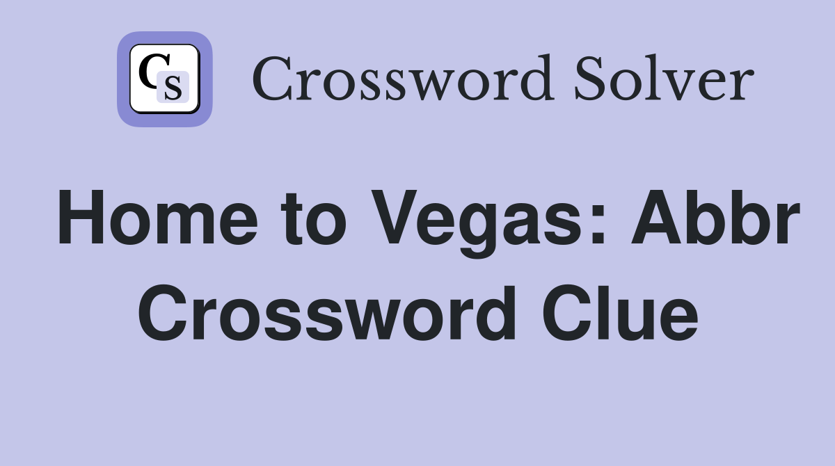 Home to Vegas: Abbr Crossword Clue