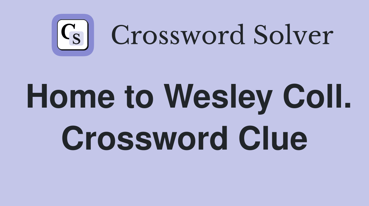 Home to Wesley Coll. Crossword Clue