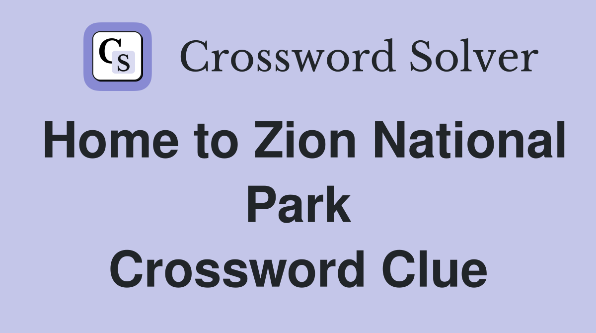 Home to Zion National Park Crossword Clue