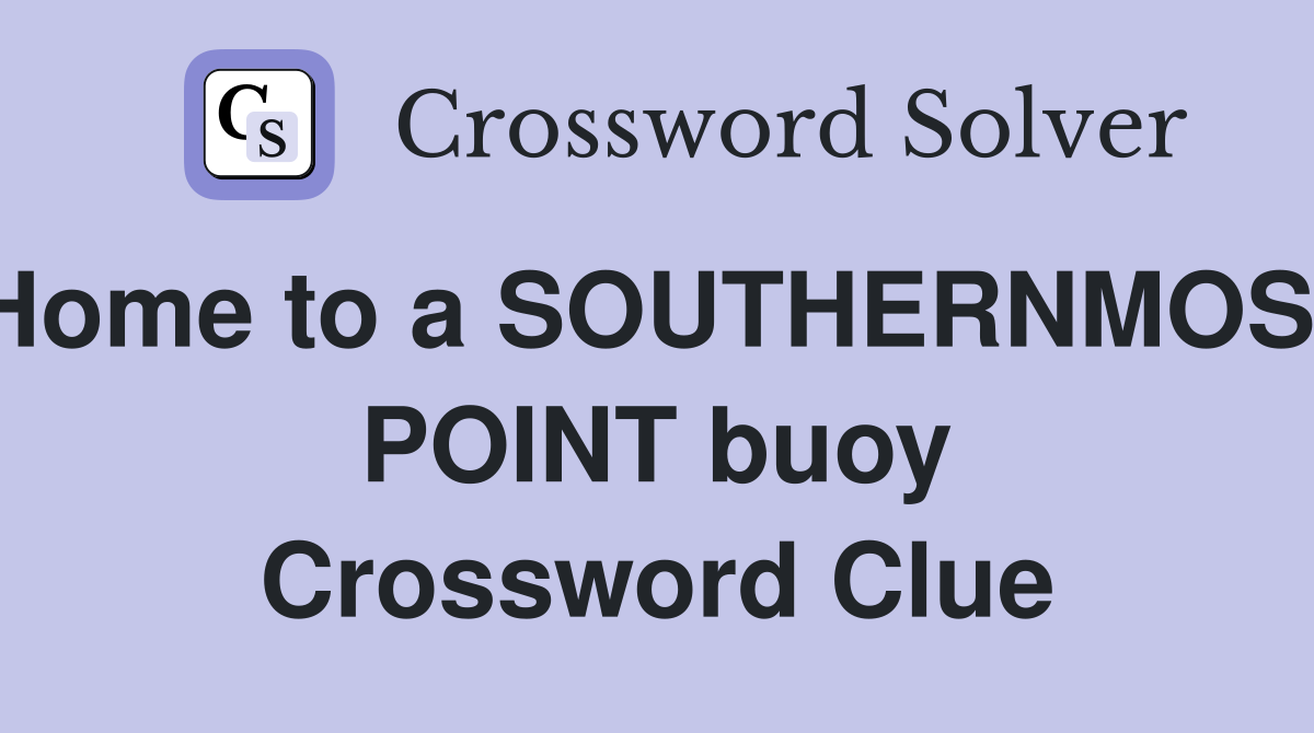 Home to a SOUTHERNMOST POINT buoy Crossword Clue