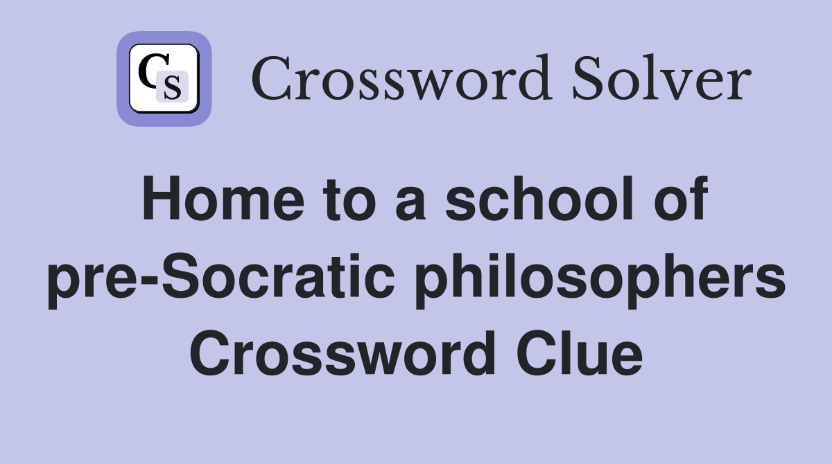 Home to a school of pre-Socratic philosophers Crossword Clue