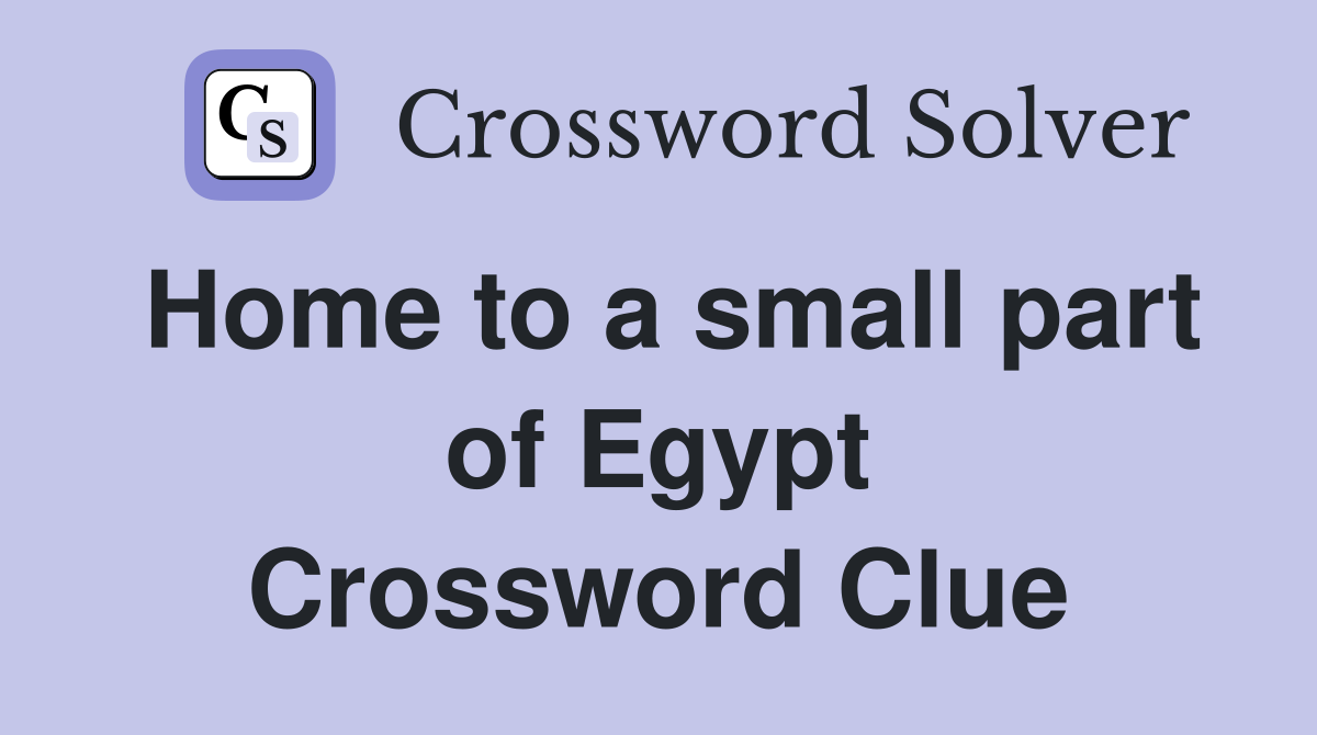 Home to a small part of Egypt Crossword Clue