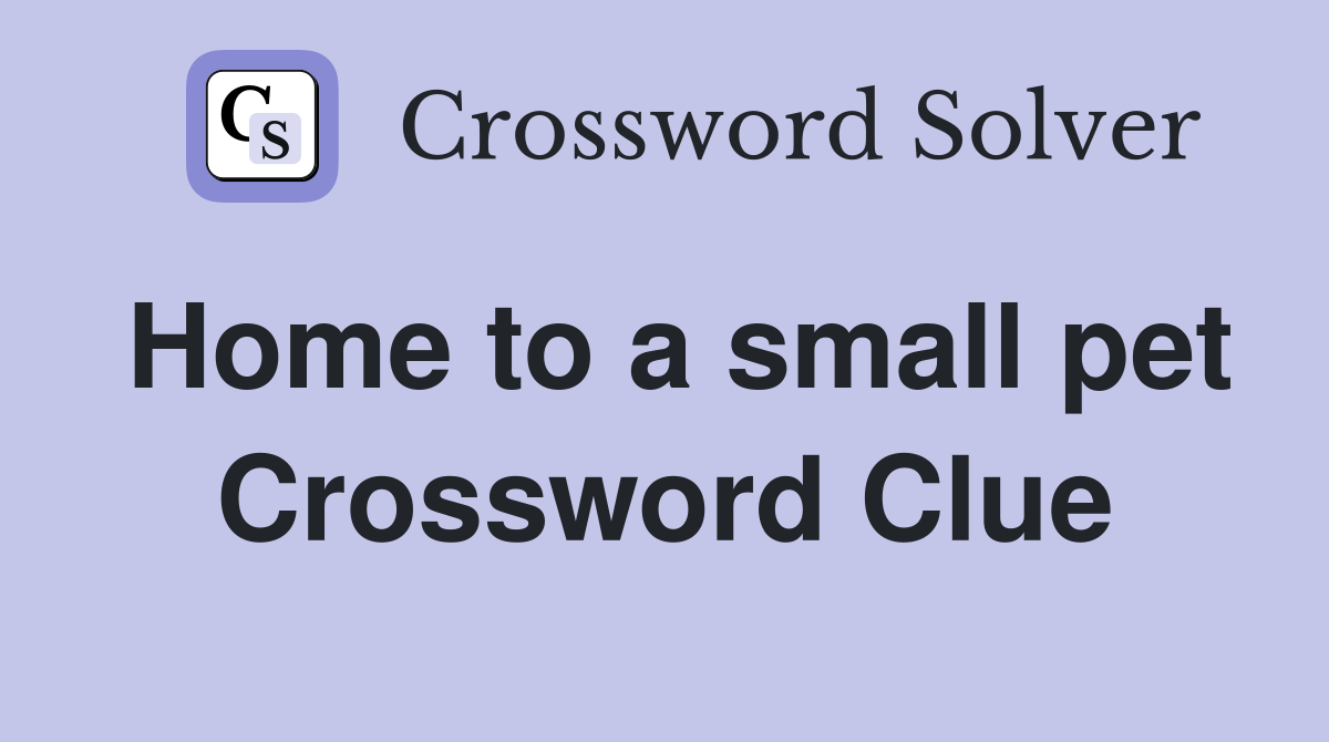 Home to a small pet Crossword Clue